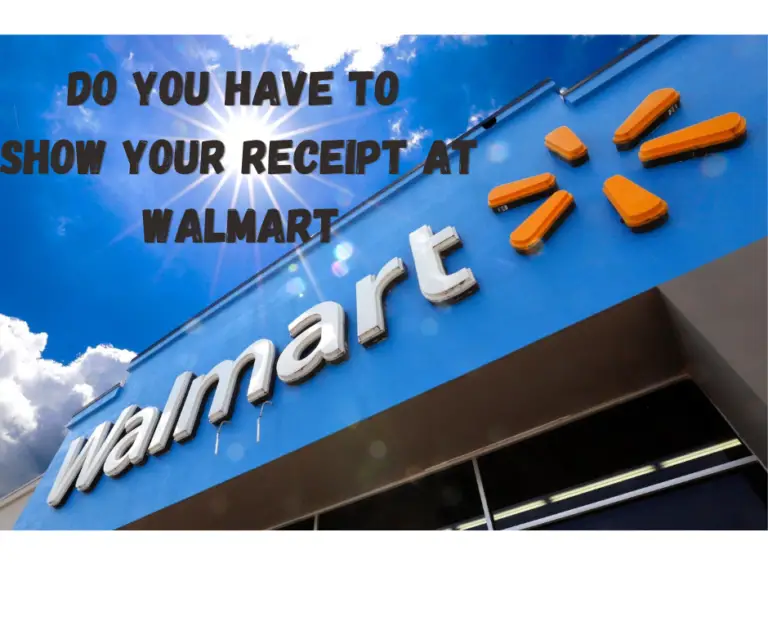 DO YOU HAVE TO SHOW YOUR RECEIPT AT WALMART